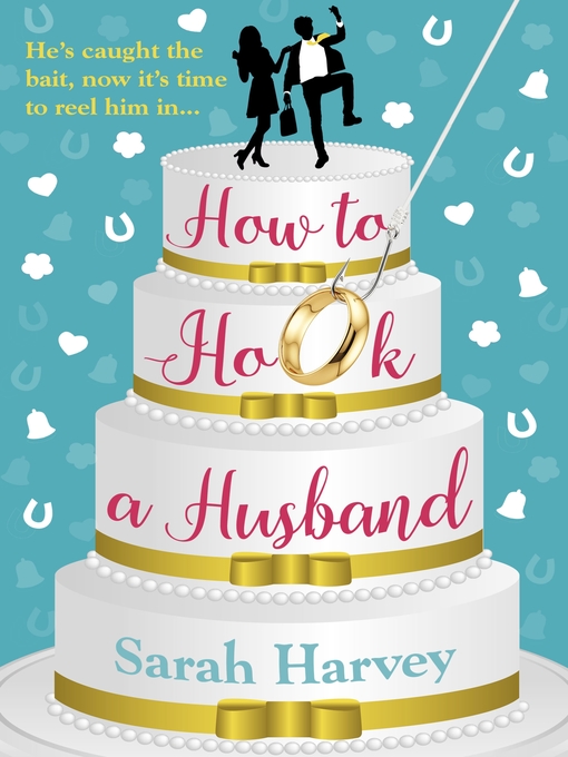 Title details for How to Hook a Husband by Sarah Harvey - Available